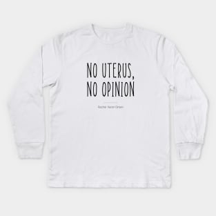 No Uterus, No opinion Kids Long Sleeve T-Shirt